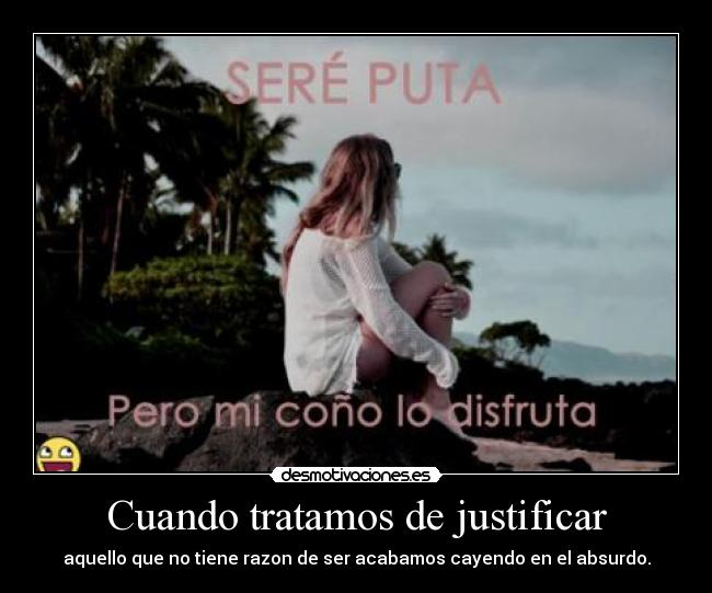 Cuando tratamos de justificar - 