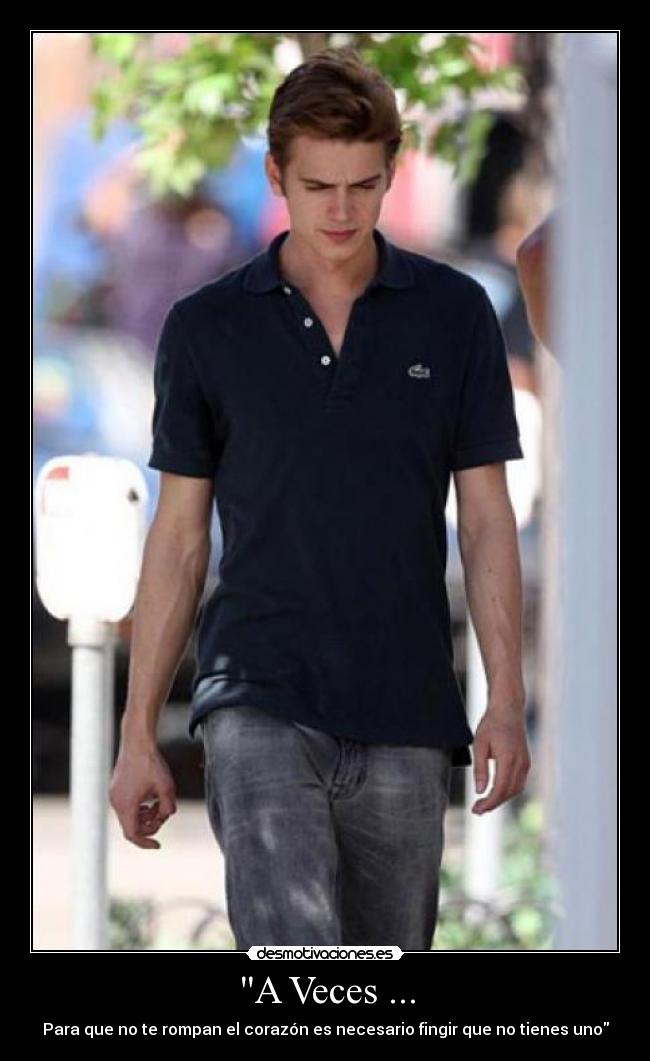 A Veces ... - Para que no te rompan el corazón es necesario fingir que no tienes uno