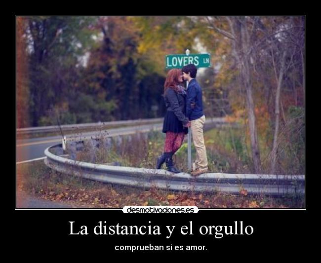 La distancia y el orgullo -