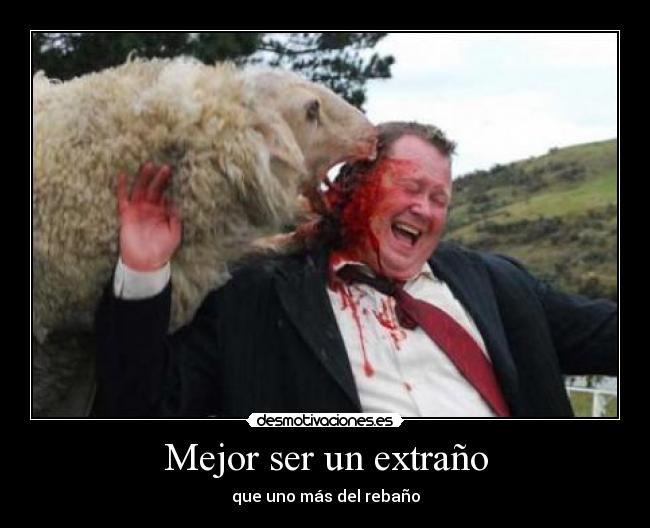 Mejor ser un extraño - que uno más del rebaño