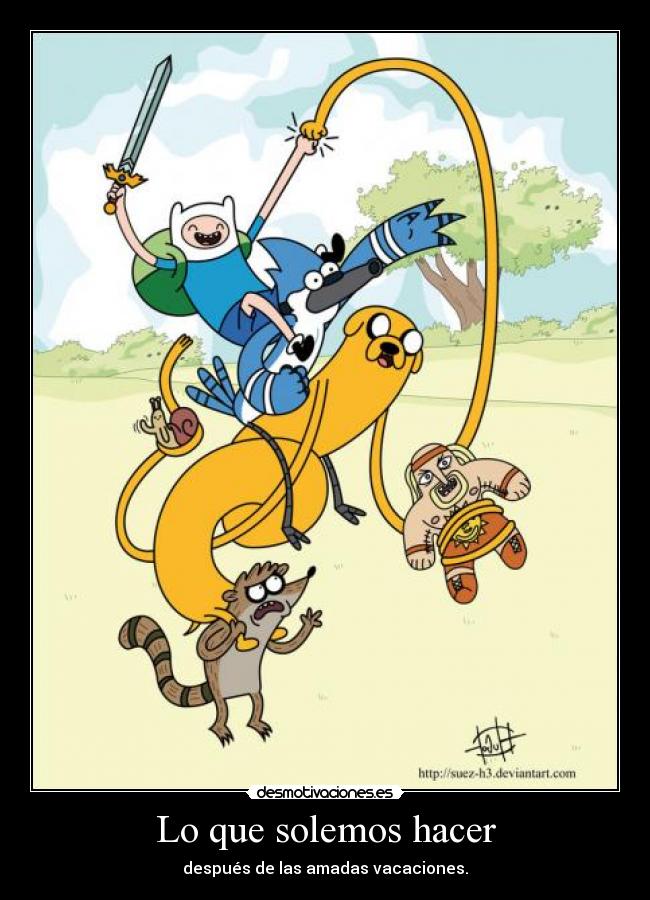 Lo que solemos hacer - después de las amadas vacaciones.