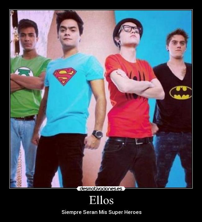 Ellos - ♥Siempre Seran Mis Super Heroes♥