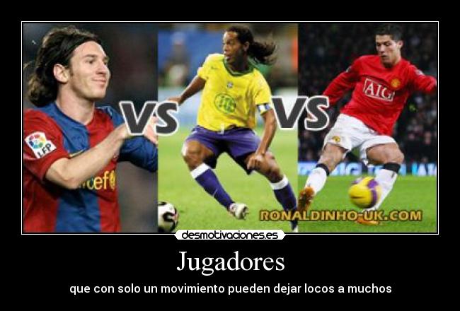 Jugadores - que con solo un movimiento pueden dejar locos a muchos