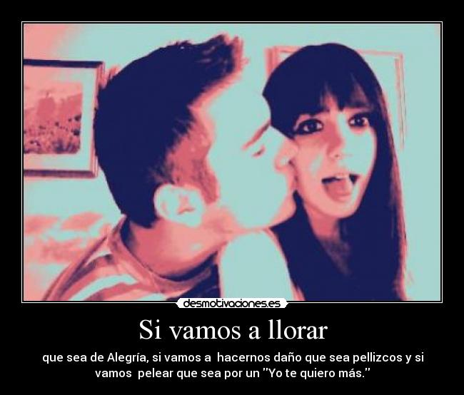 Si vamos a llorar -