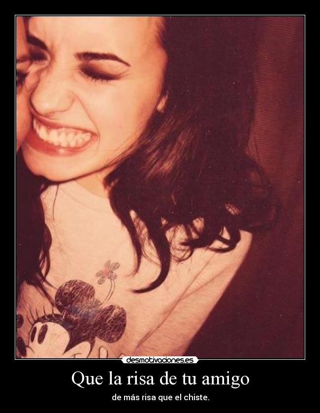 Que la risa de tu amigo - 