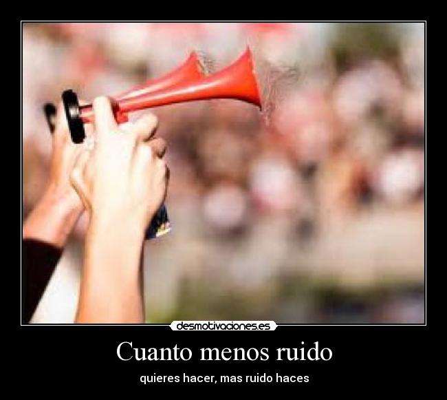 Cuanto menos ruido - 