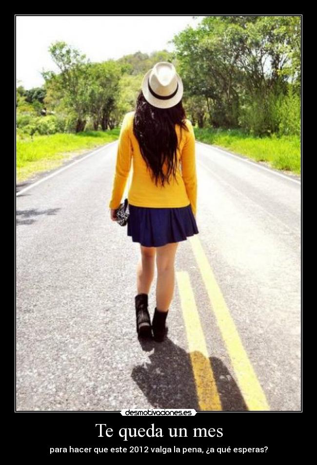 Te queda un mes - para hacer que este 2012 valga la pena, ¿a qué esperas?