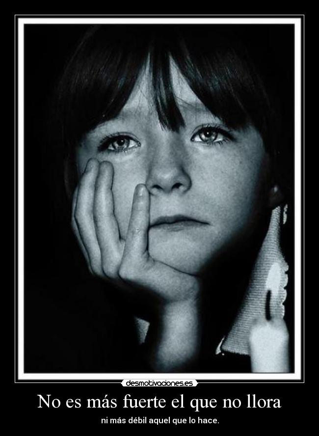 No es más fuerte el que no llora -