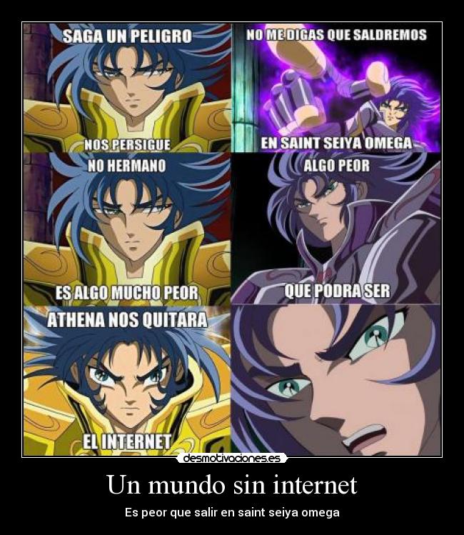 Un mundo sin internet - Es peor que salir en saint seiya omega