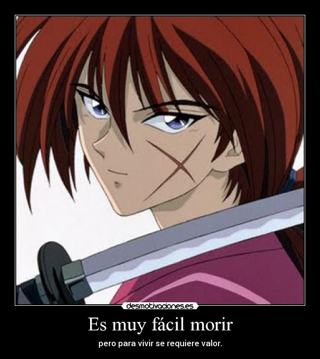 Es muy fácil morir - pero para vivir se requiere valor.