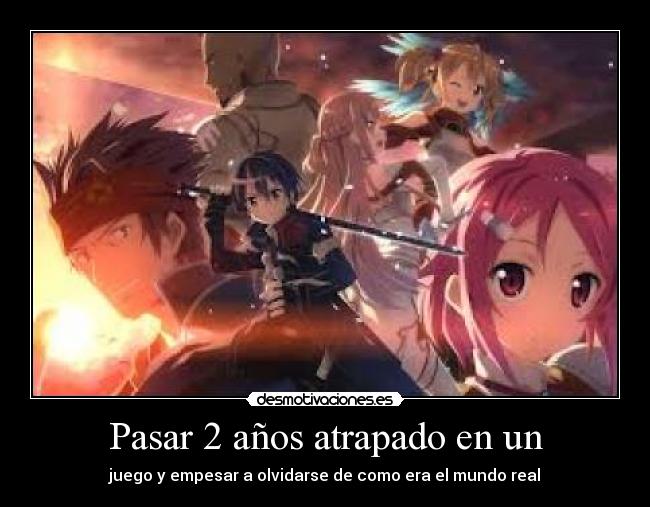 Pasar 2 años atrapado en un - juego y empesar a olvidarse de como era el mundo real