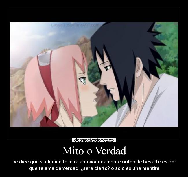 Mito o Verdad - se dice que si alguien te mira apasionadamente antes de besarte es por
que te ama de verdad, ¿sera cierto? o solo es una mentira