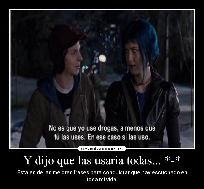 Y dijo que las usaría todas... *-* -