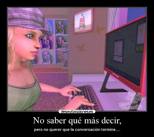 No saber qué más decir, - 