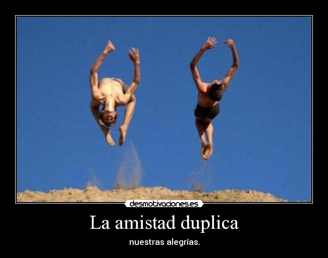 carteles amistad amistad duplica nuestras alegrias desmotivaciones