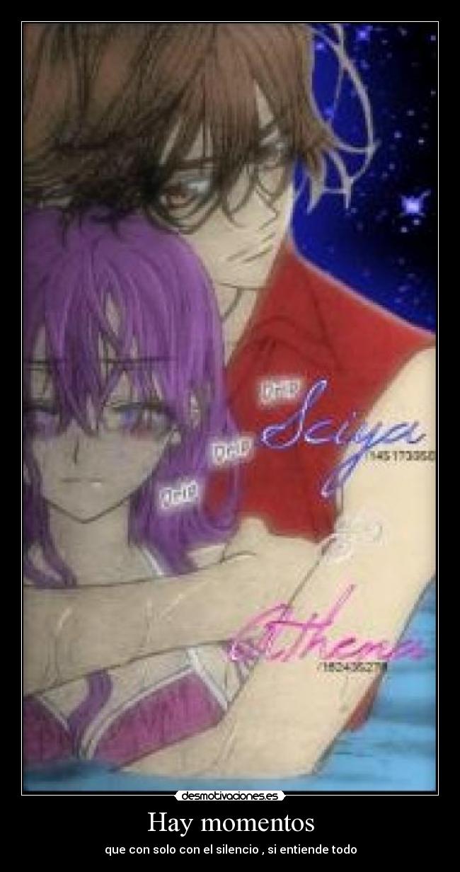 Hay momentos - que con solo con el silencio , si entiende todo