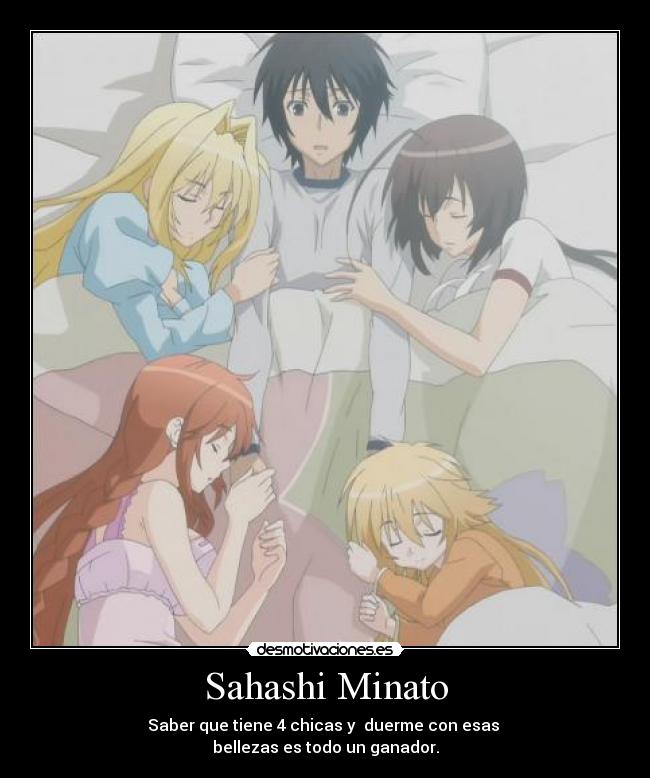 Sahashi Minato - Saber que tiene 4 chicas y duerme con esas
bellezas es todo un ganador.