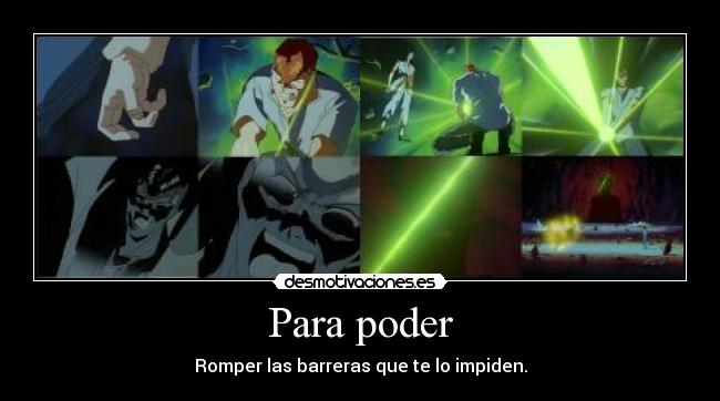 Para poder - Romper las barreras que te lo impiden.