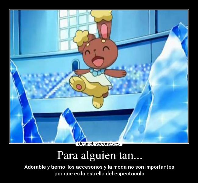 Para alguien tan... -