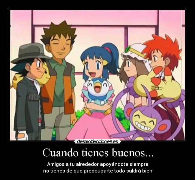 Cuando tienes buenos... - 
