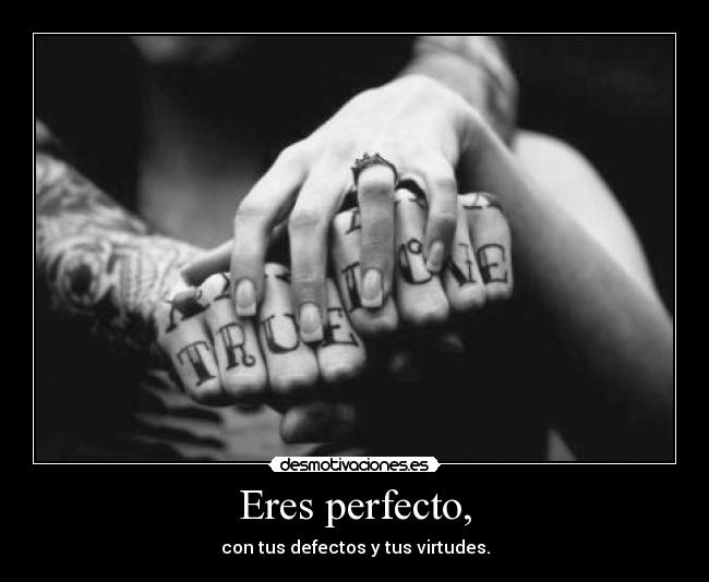 Eres perfecto, - 