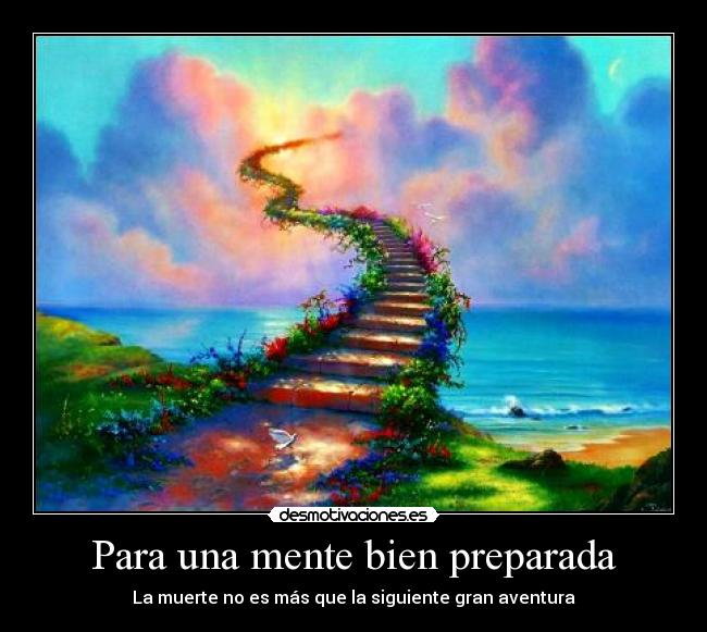 Para una mente bien preparada - La muerte no es más que la siguiente gran aventura