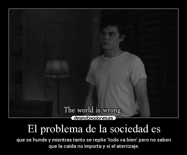 El problema de la sociedad es - 