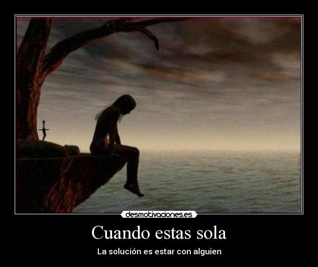 Cuando estas sola -