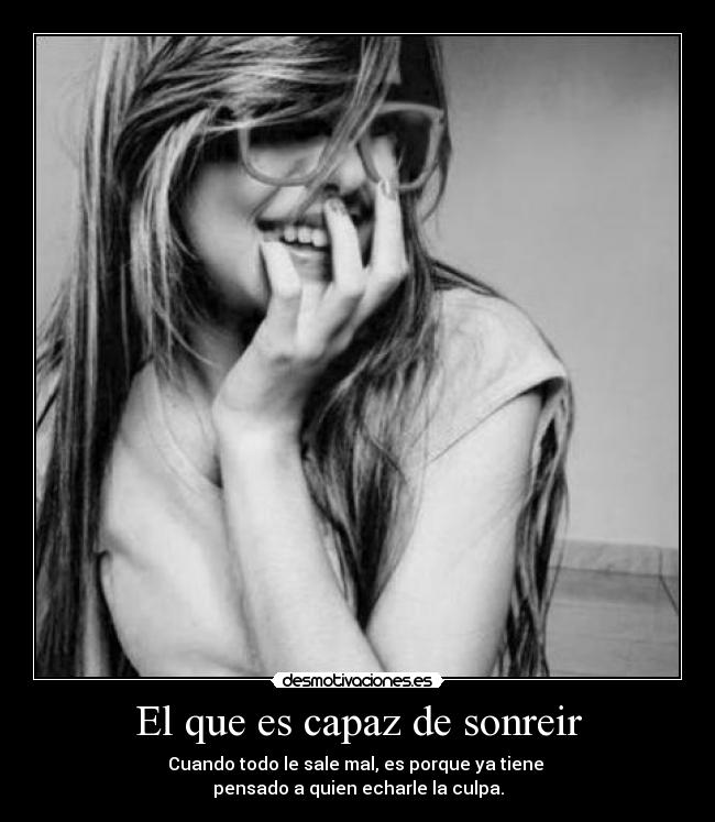 El que es capaz de sonreir -