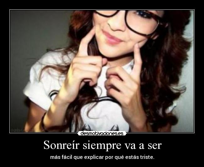 carteles sonreir siempre ser mas facil que explicar por que estas triste desmotivaciones