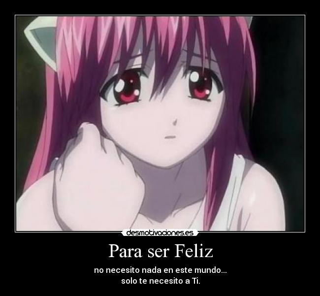 Para ser Feliz - no necesito nada en este mundo...
solo te necesito a Ti.