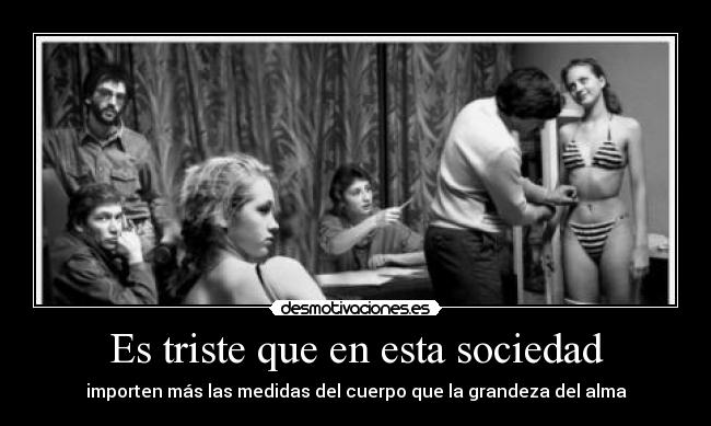 Es triste que en esta sociedad - 