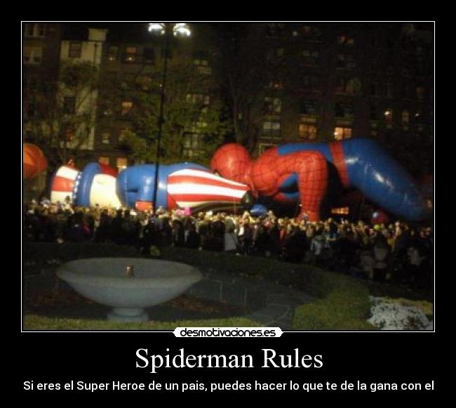 Spiderman Rules - Si eres el Super Heroe de un pais, puedes hacer lo que te de la gana con el