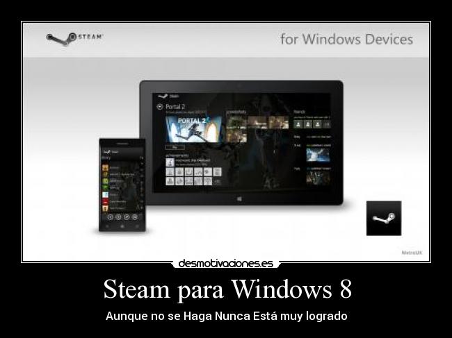 Steam para Windows 8 - Aunque no se Haga Nunca Está muy logrado
