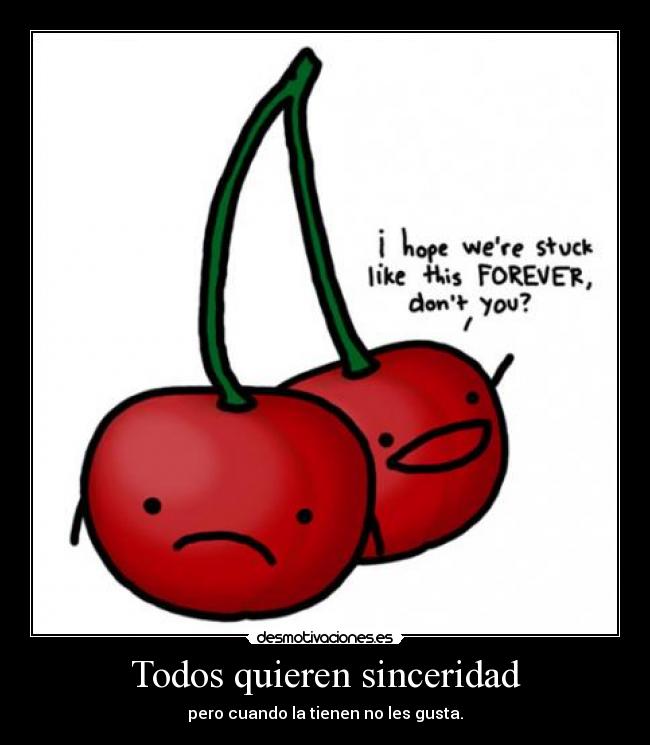 Todos quieren sinceridad -