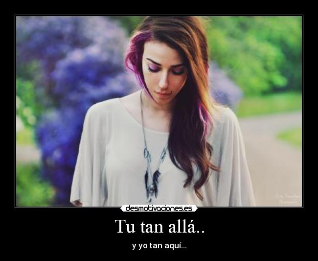 Tu tan allá.. - 