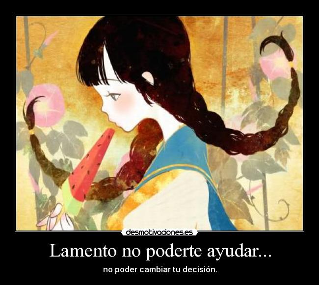 Lamento no poderte ayudar... - 