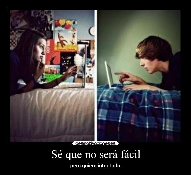 Sé que no será fácil -