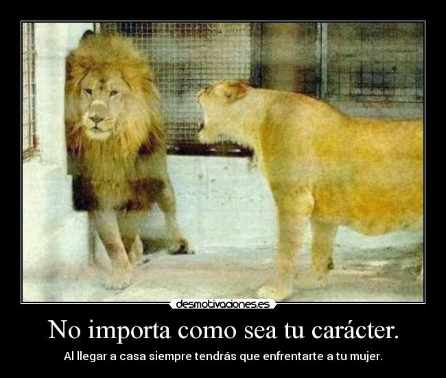 No importa como sea tu carácter. - 