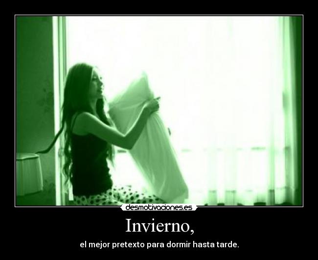 Invierno, - el mejor pretexto para dormir hasta tarde.