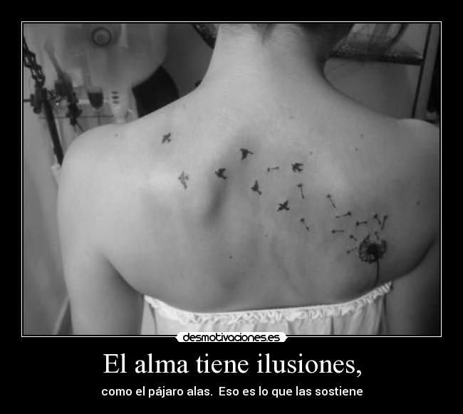 carteles alma alma pajaros ilusion ilusiones tatto tatuaje desmotivaciones