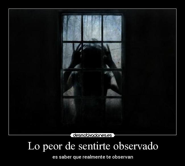 Lo peor de sentirte observado -