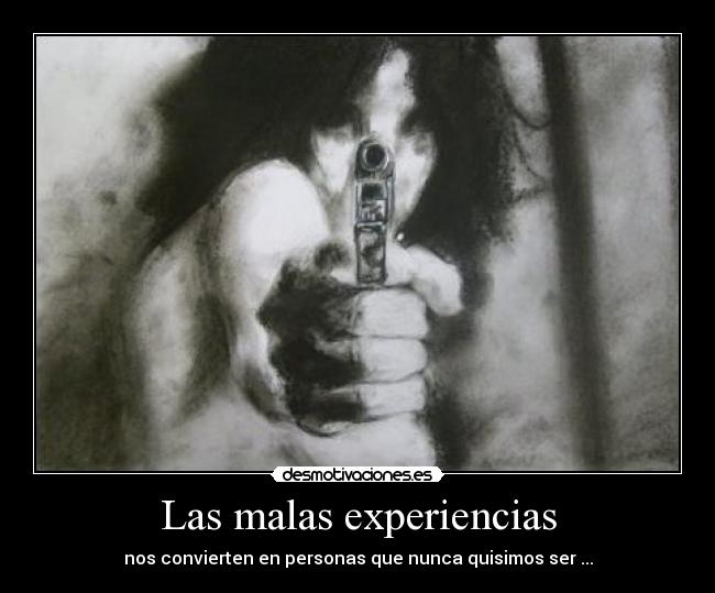 Las malas experiencias - 