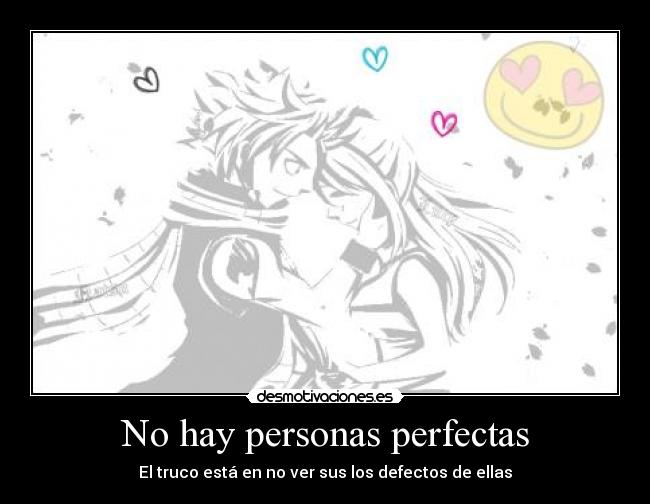 No hay personas perfectas - El truco está en no ver sus los defectos de ellas