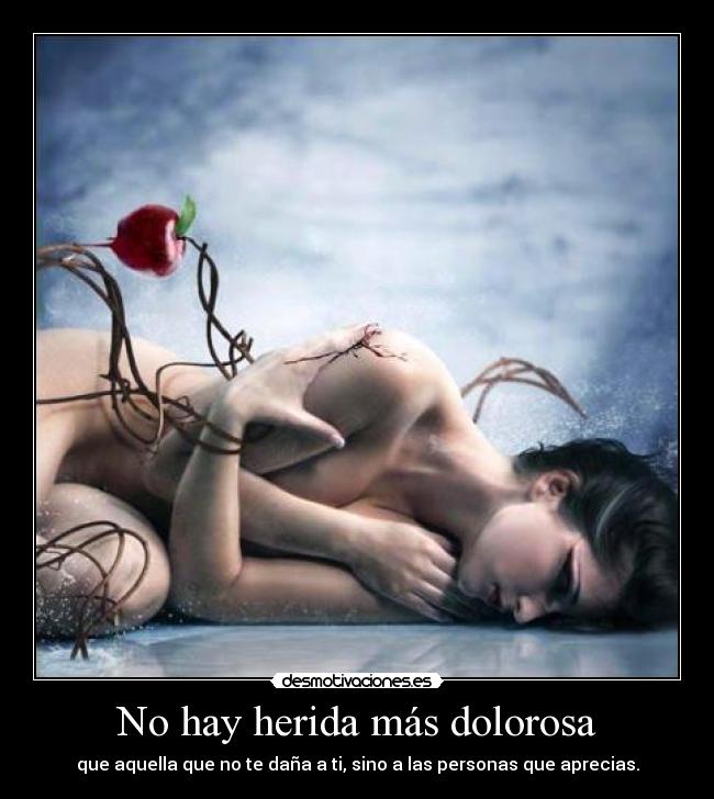 No hay herida más dolorosa - 