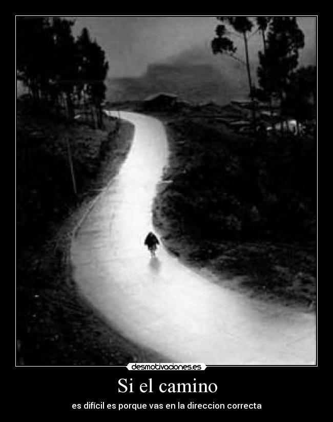 carteles camino dificil vas direccion corr3cta desmotivaciones