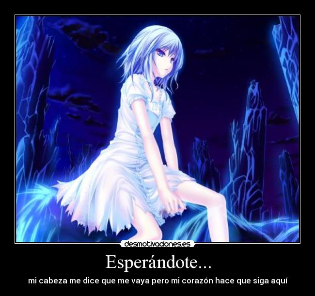 Esperándote... - mi cabeza me dice que me vaya pero mi corazón hace que siga aquí