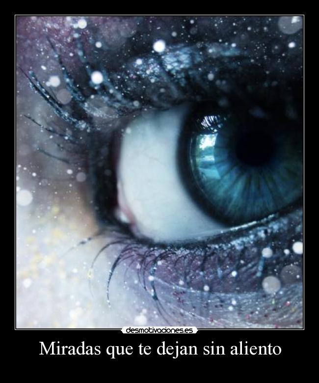 Miradas que te dejan sin aliento - 