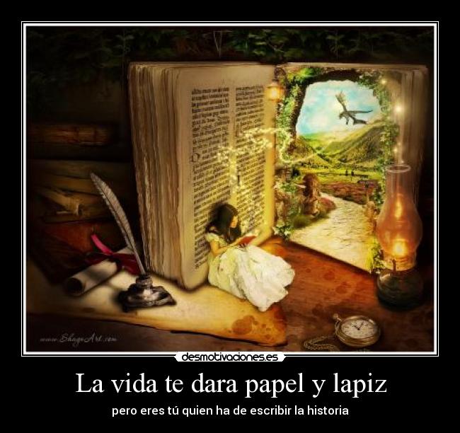 La vida te dara papel y lapiz -