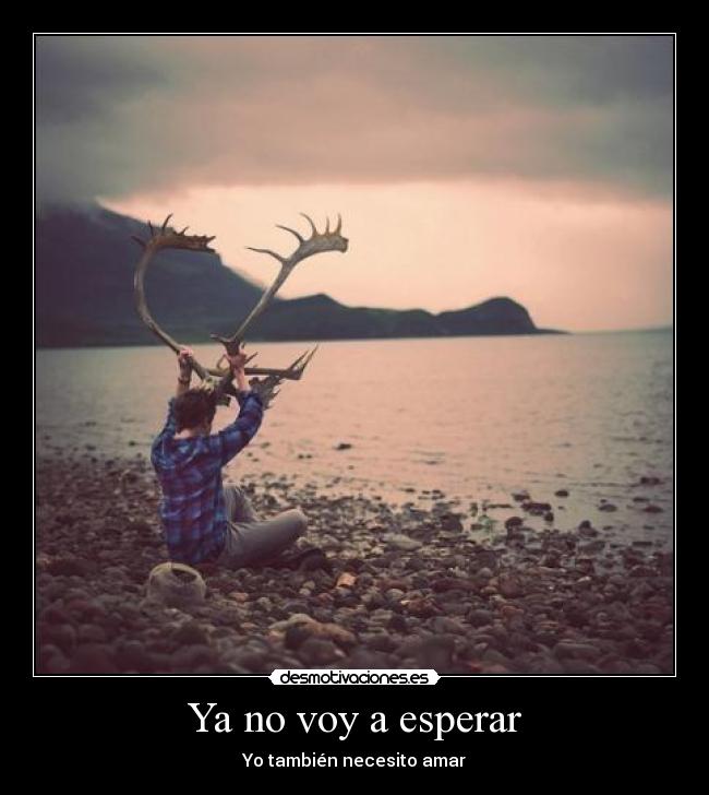 Ya no voy a esperar -